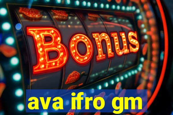 ava ifro gm